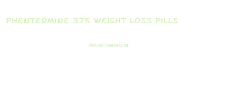 Phentermine 375 Weight Loss Pills