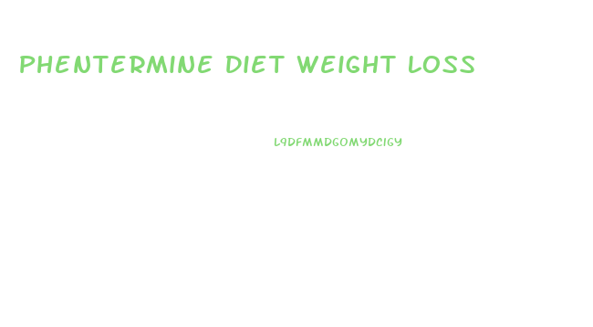 Phentermine Diet Weight Loss