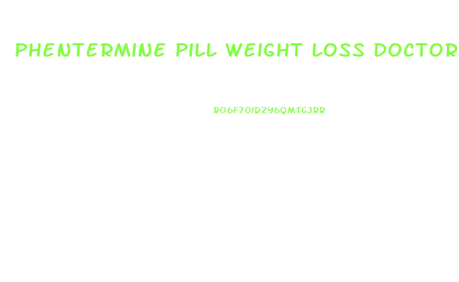 Phentermine Pill Weight Loss Doctor In Fresno California
