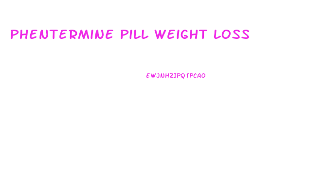 Phentermine Pill Weight Loss