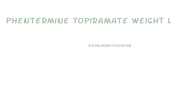 Phentermine Topiramate Weight Loss Pills