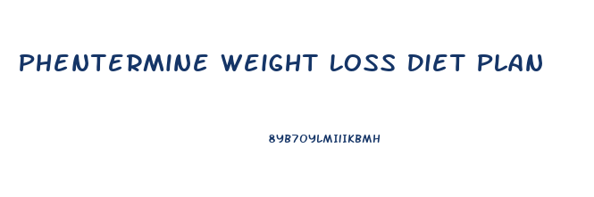 Phentermine Weight Loss Diet Plan