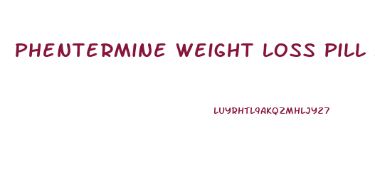 Phentermine Weight Loss Pill Near Me