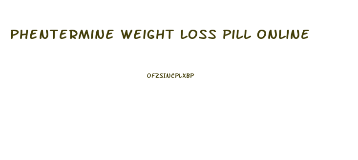 Phentermine Weight Loss Pill Online