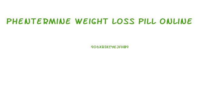 Phentermine Weight Loss Pill Online