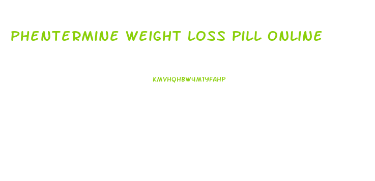 Phentermine Weight Loss Pill Online