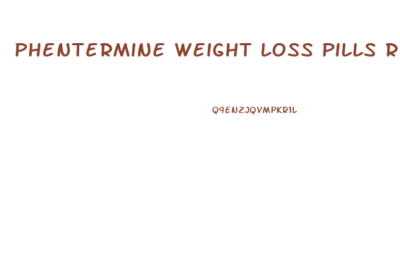 Phentermine Weight Loss Pills Review