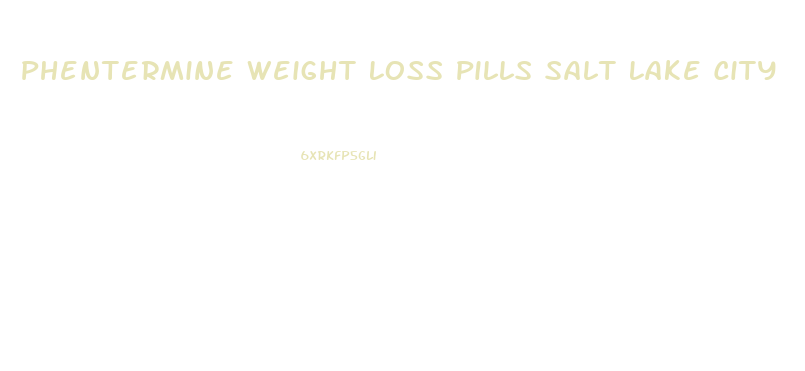 Phentermine Weight Loss Pills Salt Lake City