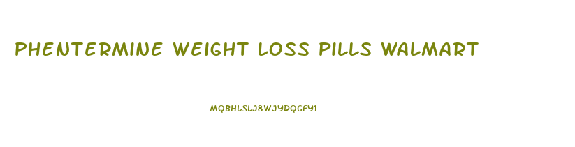 Phentermine Weight Loss Pills Walmart