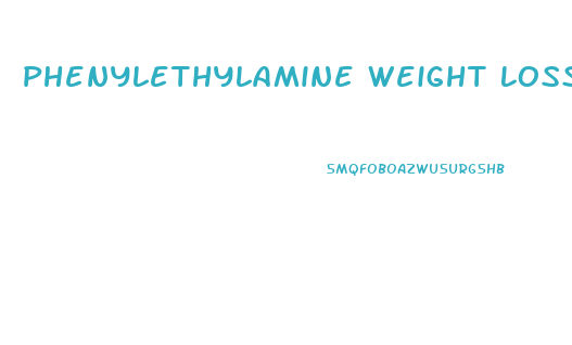 Phenylethylamine Weight Loss Pills