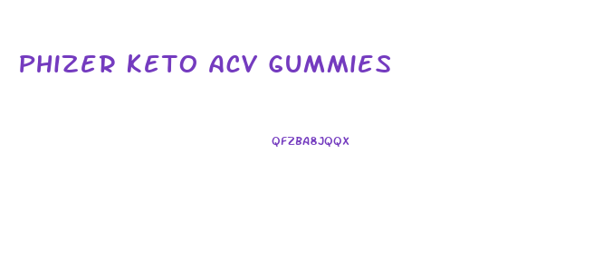 Phizer Keto Acv Gummies