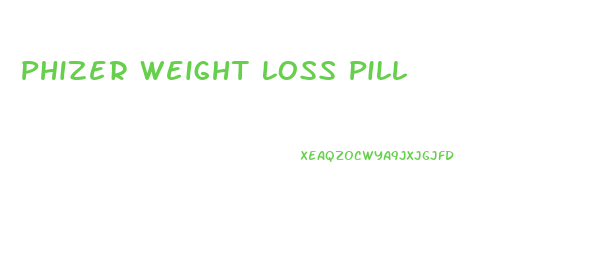 Phizer Weight Loss Pill