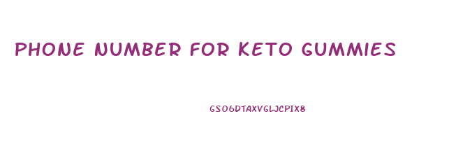 Phone Number For Keto Gummies