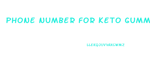 Phone Number For Keto Gummies