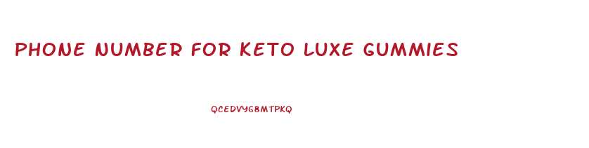 Phone Number For Keto Luxe Gummies