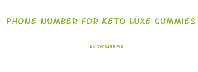 Phone Number For Keto Luxe Gummies