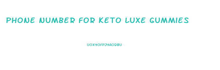 Phone Number For Keto Luxe Gummies