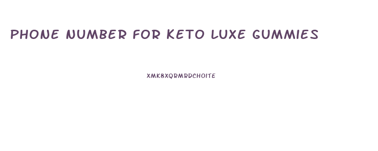 Phone Number For Keto Luxe Gummies