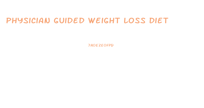 Physician Guided Weight Loss Diet