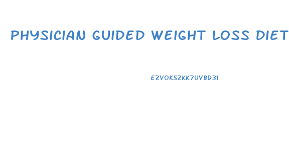 Physician Guided Weight Loss Diet