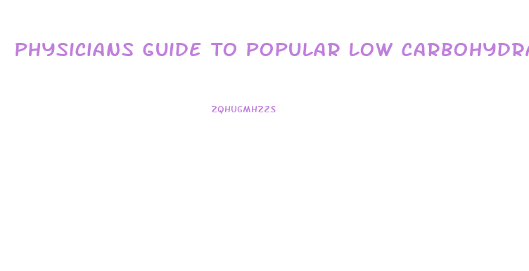 Physicians Guide To Popular Low Carbohydrate Weight Loss Diets