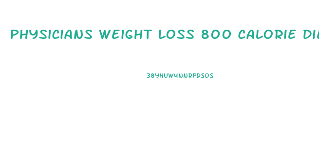 Physicians Weight Loss 800 Calorie Diet