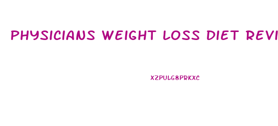 Physicians Weight Loss Diet Reviews