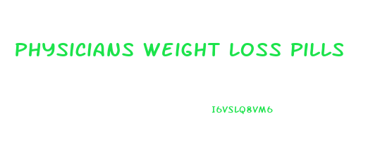 Physicians Weight Loss Pills