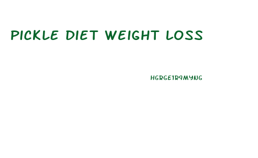 Pickle Diet Weight Loss
