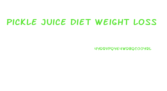 Pickle Juice Diet Weight Loss