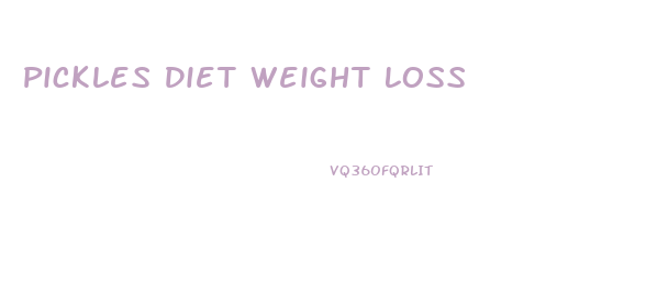 Pickles Diet Weight Loss