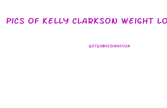 Pics Of Kelly Clarkson Weight Loss