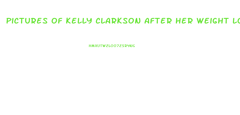 Pictures Of Kelly Clarkson After Her Weight Loss