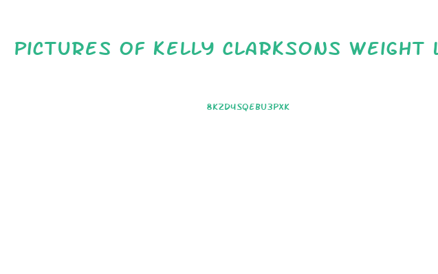 Pictures Of Kelly Clarksons Weight Loss
