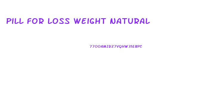 Pill For Loss Weight Natural