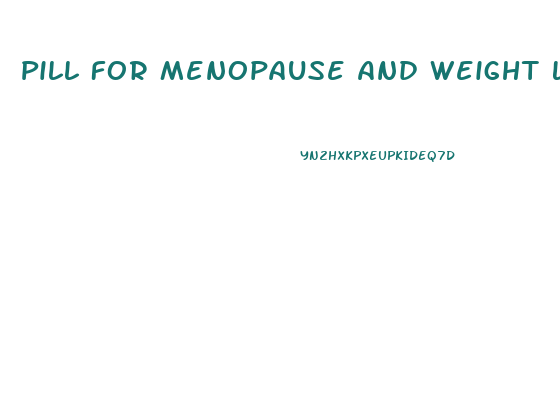 Pill For Menopause And Weight Loss