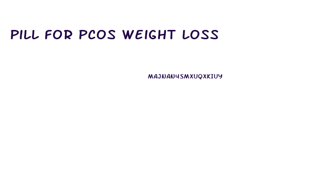 Pill For Pcos Weight Loss