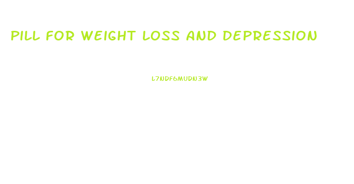 Pill For Weight Loss And Depression