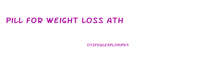 Pill For Weight Loss Ath