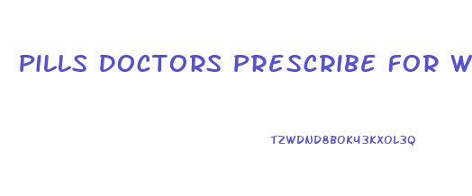 Pills Doctors Prescribe For Weight Loss