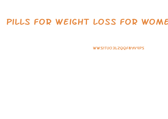 Pills For Weight Loss For Women Amazon