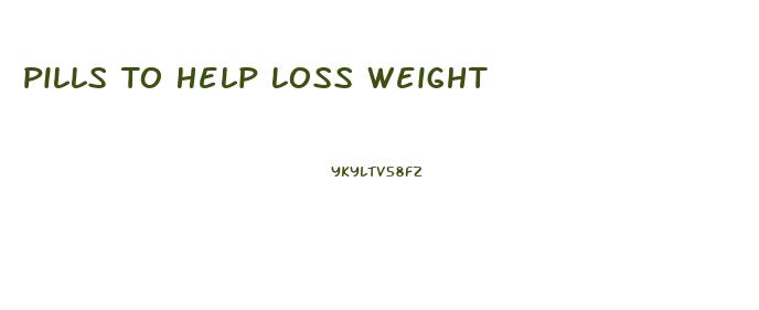 Pills To Help Loss Weight