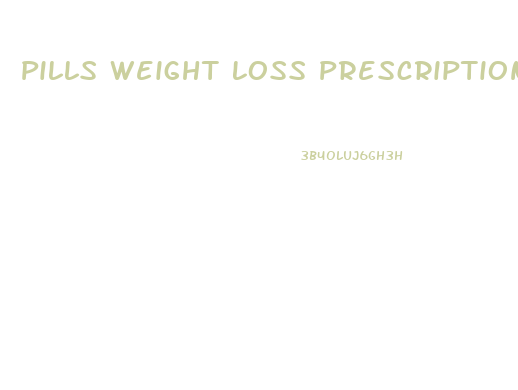 Pills Weight Loss Prescription