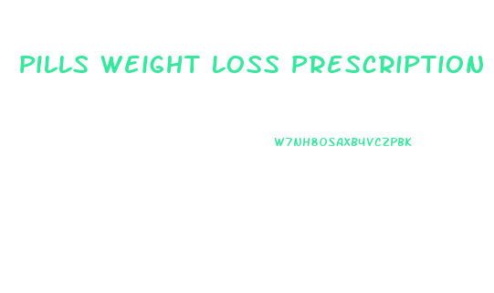 Pills Weight Loss Prescription