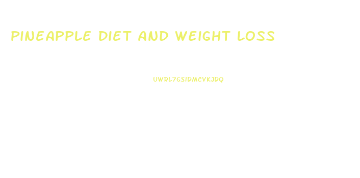 Pineapple Diet And Weight Loss