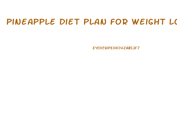 Pineapple Diet Plan For Weight Loss