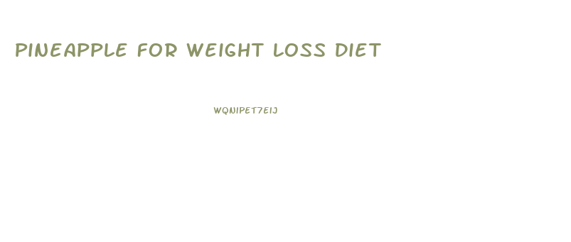 Pineapple For Weight Loss Diet