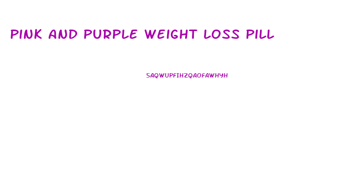 Pink And Purple Weight Loss Pill