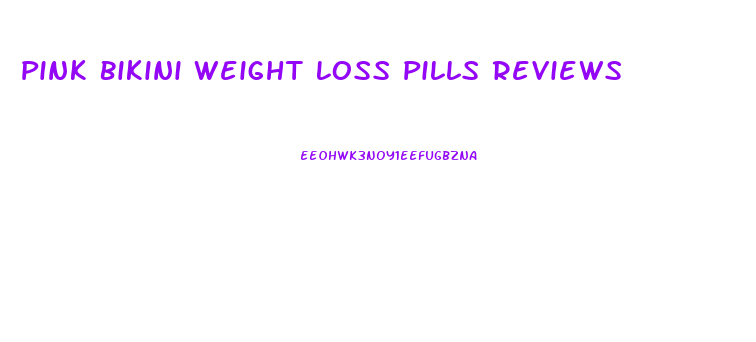 Pink Bikini Weight Loss Pills Reviews