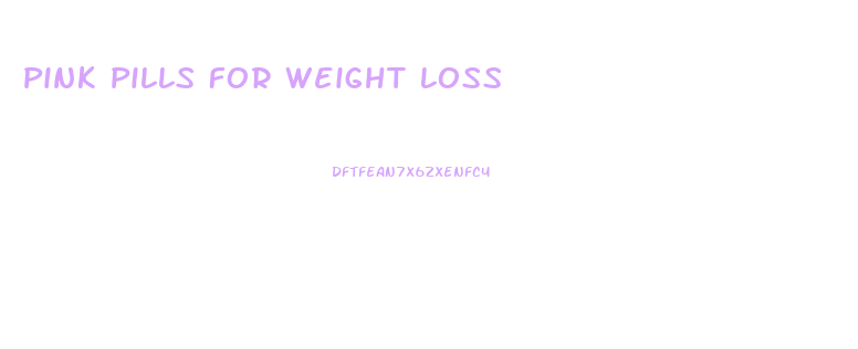 Pink Pills For Weight Loss